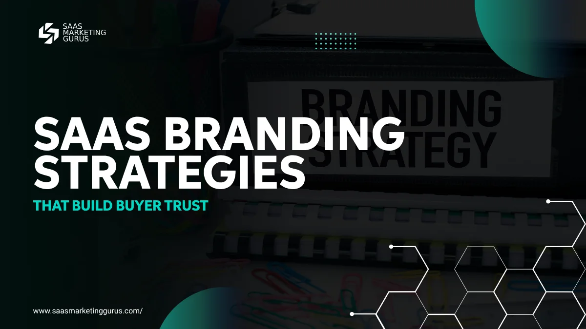 SaaS Branding Strategies That Build Buyer Trust